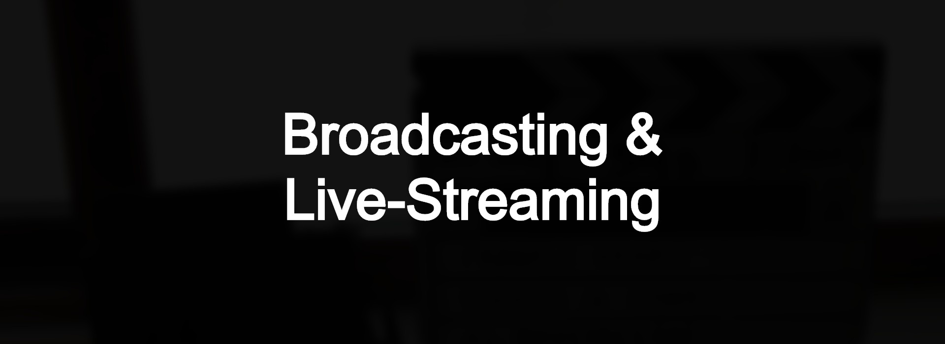 Broadcasting & Live-streaming page banner.